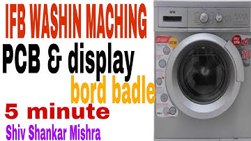 How change to IFB fully automatic washing machine PCB and display