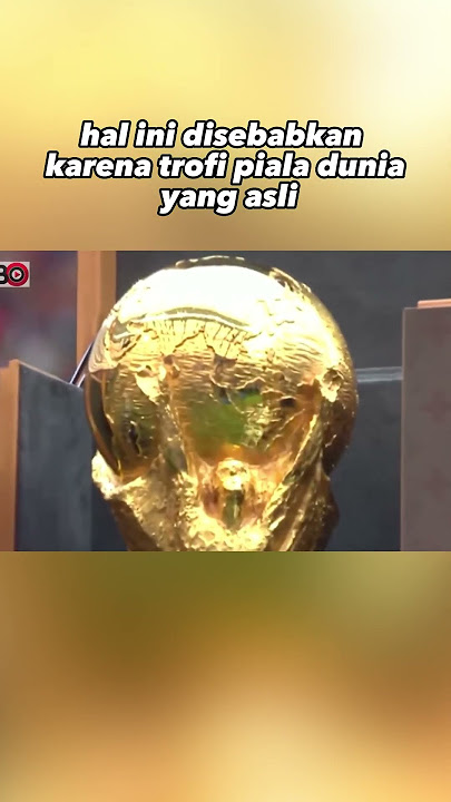 TROFI PIALA DUNIA TERNYATA PALSU DAN BUKAN YG ASLI?!