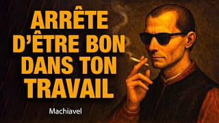 Arrête d’être bon dans ton travail,  le piège invisible du salarié parfait — Leçon de Machiavel