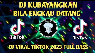 DJ KUBAYANGKAN BILA ENGKAU DATANG VIRAL TIKTOK 2023 FULL BASS || DJ PENJAGA HATI ARI LASSO