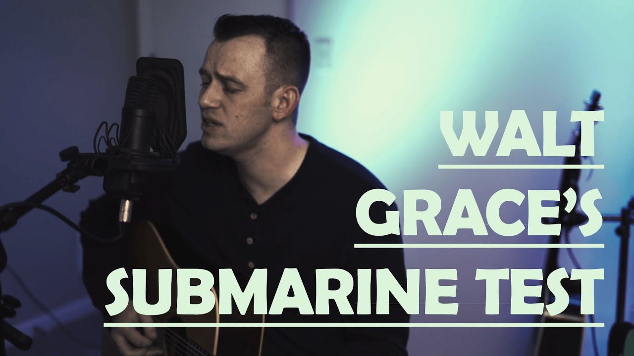 Walt Grace's Submarine Test, January 1967 - John Mayer Cover