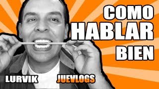 cómo hablar mejor bien y claro ejercicios de dicción 5 tips luis lurvik