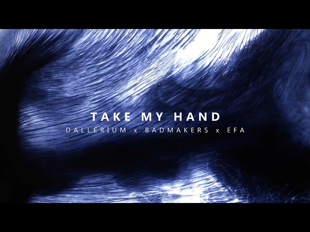 Dallerium & BadMakers & EFA - Take My Hand