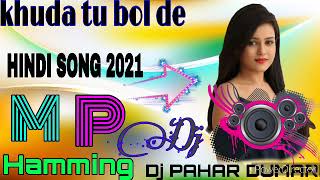 Hindi Dj Song 2021 (Hamming).DJ Mp.Dj Pahar Dumari