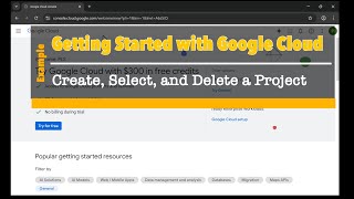 GCP-#EP1-Getting Started with Google Cloud: Create, Select, and Delete a Project