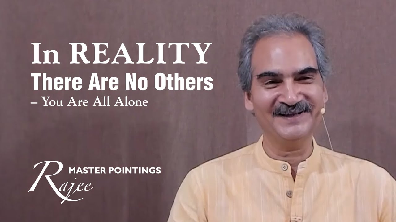 Rajee Raman RAJEE - In Reality, There Are No Others – You Are All Alone - YouTube