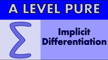 A Level Pure Maths - Implicit differentiation