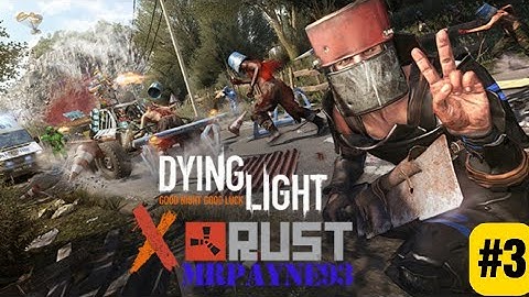 DYING LIGHT / RUST CROSSOVER EVENT ( PART 3 )