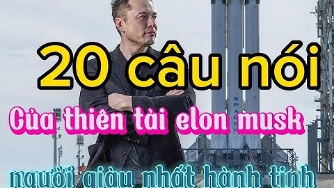 20 câu nói của tỷ phú Elon musk về phát triển tư duy làm giàu | Suy Nghĩ Làm Giàu