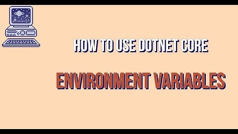 Working with environment variables in dot net core