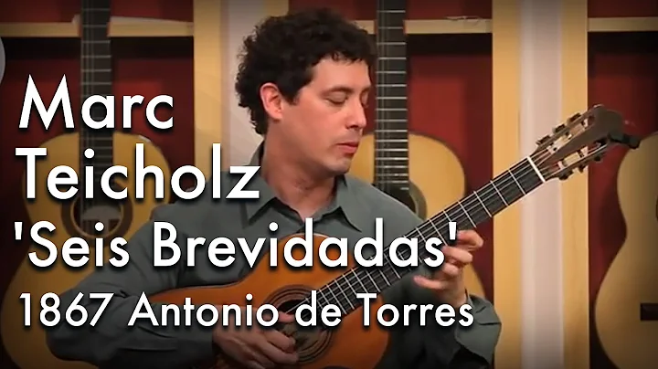 Assad's 'Seis Brevidadas' and 'Valseana' played by Marc Teicholz on an 1867 Antonio de Torres