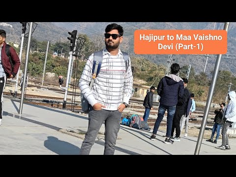 Hajipur To Maa Vaishno Devi Trip (Part-1)