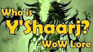 Who is Y'Shaarj? - WoW Lore