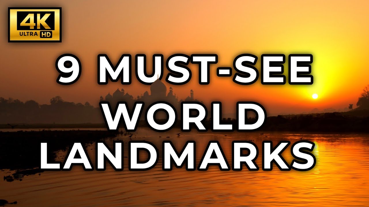 9 Famous World Landmarks You Must See in 4K