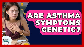 Are Asthma Symptoms Genetic? | Everyday Asthma Tips