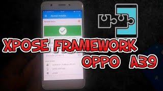 Xpose framework oppo A39 || tested 100%