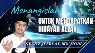 Menangislah Untuk Mendapatkan Hidayah Allah - Ceramah Ustad Jefri Al Buchori (Uje)