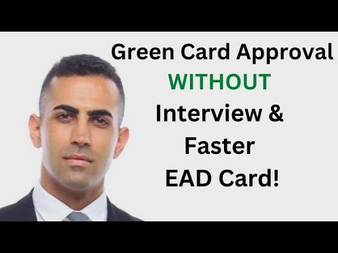 Great News! Green Card Approval Without Interview And Faster Ead Cards