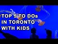 Top 5 things to do in toronto with kids