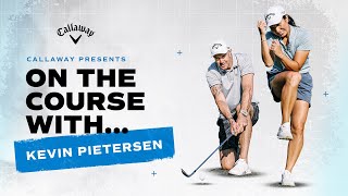 Callaway Golf | On the Course with Kevin Pietersen