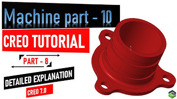 Creo tutorial " Machine part - 10 ", Full tutorial video with detailed explanation.