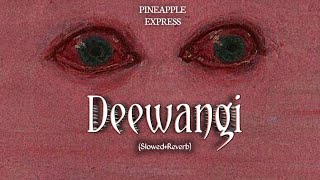 DEEWANGI-OST-[Slowed & Reverb] | SAHIR A B | PINEAPPLE EXPRESS | #slowedandreverb Resimi