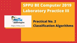 SPPU BE Computer Laboratory Practice III, 2019 Pattern - Practical : 2 Classification