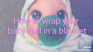 How to wrap your baby doll in a blanket