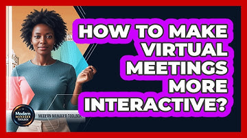 How To Make Virtual Meetings More Interactive?