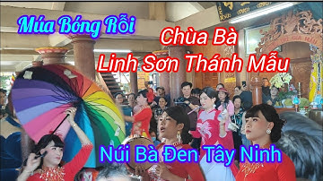 Ngọc Trinh ] Múa Bóng Rỗi Chúa Bà Linh Sơn Thánh Mẫu Núi Bà Đen [Tây Ninh]