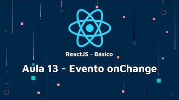 ReactJS Básico 13 - Evento onChange