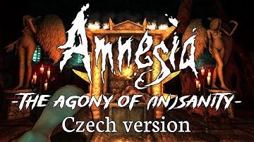 Amnesia The Agony of (In)Sanity [Full Walkthrough] Czech Version - česká verze