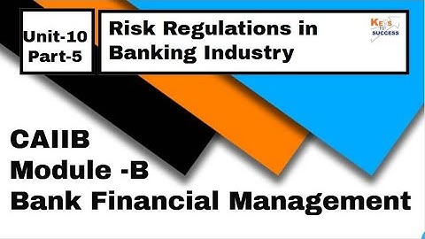CAIIB BFM Module B Unit 10: Risk Regulations in Banking Industry - Part 5