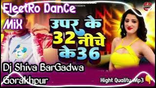 Upar ke 32 niche ke 36 #bhojpuri Official bass punch 👊🏽 RemiX by Dj Shiva BarGadwa Gorakhpur