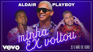 Aldair Playboy, Thiaguinho MT, JS O Mão de Ouro - Minha Ex Voltou