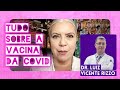 TUDO que precisamos saber sobre: VACINA DA COVID | RESUMÃO EXTRAORDINÁRIO com Dr. Luiz Vicente Rizzo