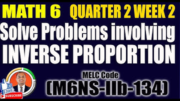 Solve Problems involving Inverse Proportion II Math 6 Quarter 2 Week 2