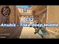 CS2 - Anubis - Take deep Middle easily