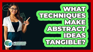 What Techniques Make Abstract Ideas Tangible?