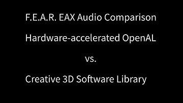 F.E.A.R. EAX OpenAL / Creative 3D Software Library Comparison