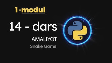 Python beginner. 14 dars  Python  AMALIYOT  Snake game