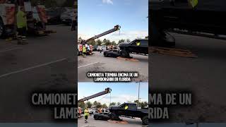 Camioneta termina ENCIMA de un Lamborghini en Florida 😳🔥