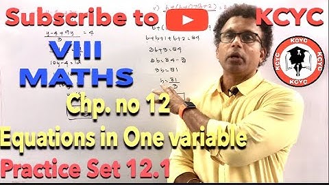 CLASS VIII MATHS CHAPTER 12 EQUATION IN ONE VARIABLES , PRACTICE SET  12.1|KCYC