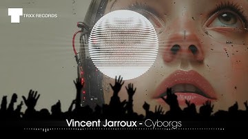Vincent Jarroux - Cyborgs (Melodic Techno | TRXX)