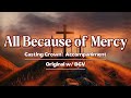 ALL BECAUSE OF MERCY Casting Crown Original Trax With BGV Karaoke mp3