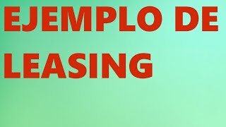 EJEMPLO DE LEASING