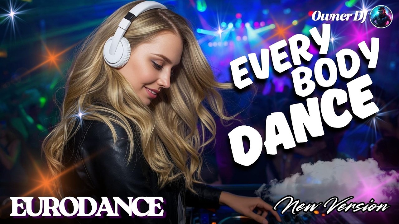 Owner DJ - Everybody Dance ( New Version ) | Eurodance | EDM | Synthpop ...