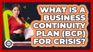What Is A Business Continuity Plan (BCP) For Crisis? - Crisis Response Coach
