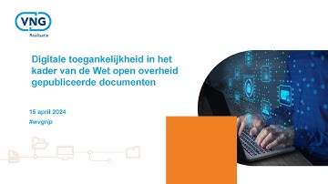 Grip op informatie: Digitale toegankelijkheid in het kader van de Wet open overheid ... 15-4-2024