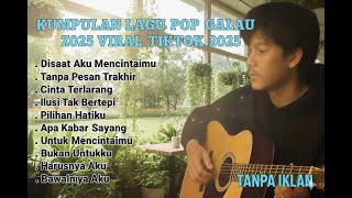 KUMPULAN LAGU POP GALAU TERBARU 2025 VIRAL TIKTOK || Playlist lagu galau brutall